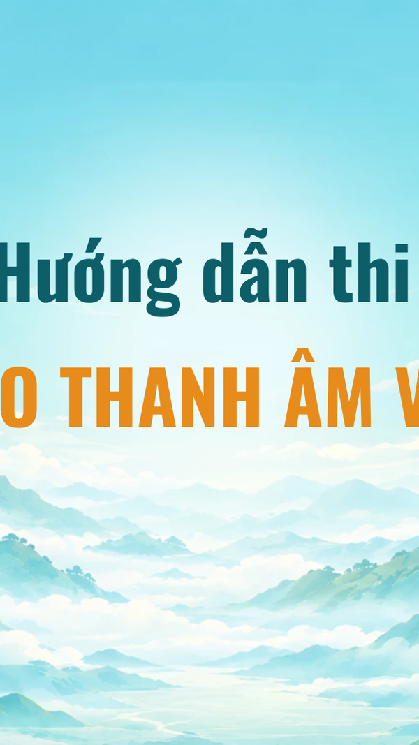 Hướng dẫn thi “Sáng tạo Thanh âm Việt Nam”