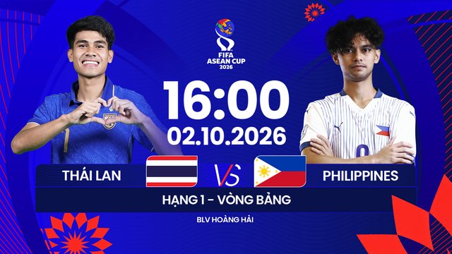 Link xem trực tiếp Thái Lan vs Philippines, 16h00 ngày 2.10 - FIFA ASEAN Cup 2026