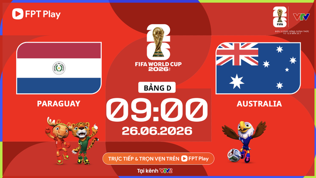 Link xem trực tiếp Paraguay vs Australia, 9h00 ngày 26.6 - bảng D World Cup 2026