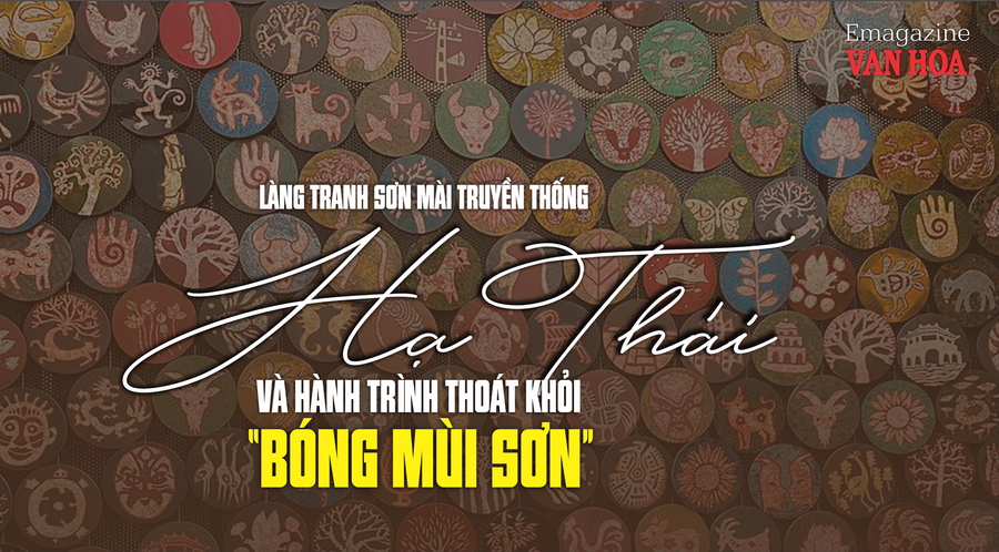 (Emagazine) Làng tranh sơn mài truyền thống Hạ Thái và hành trình thoát khỏi “BÓNG MÙI SƠN”