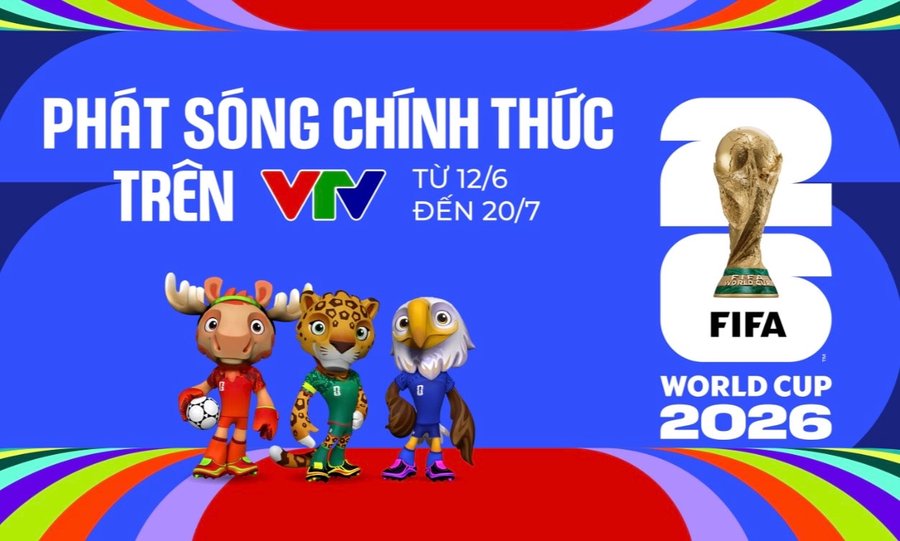 VTV đã chính thức sở hữu bản quyền truyền thông World Cup 2026 tại Việt Nam