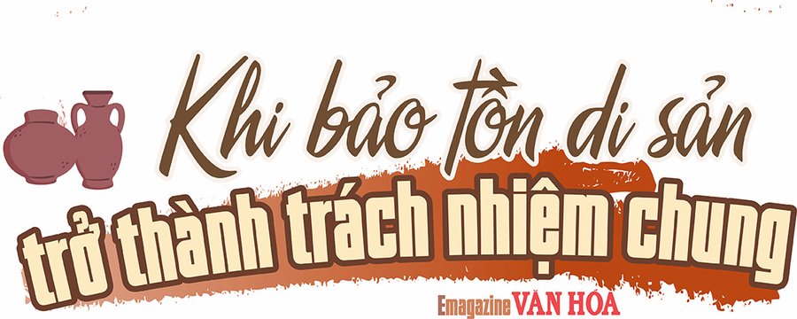 Khi bảo tồn di sản trở thành trách nhiệm chung